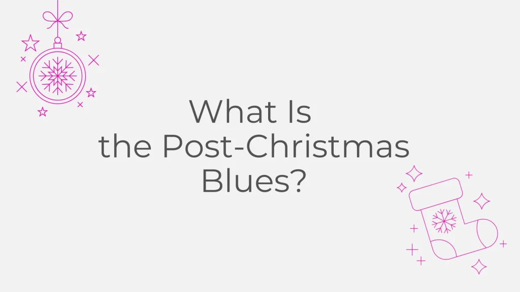 Post-Christmas Blues: Understanding January's Emotional Crash and How to Navigate It