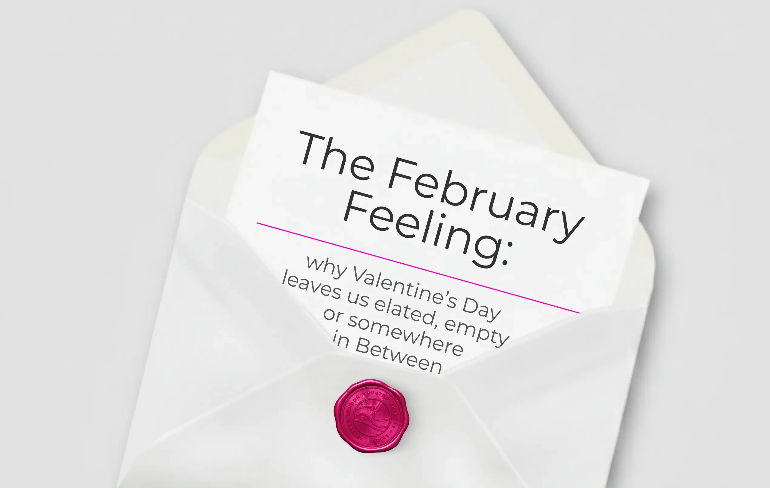 The February Feeling: Why Valentine’s Day Leaves Us Elated, Empty, or Somewhere in Between