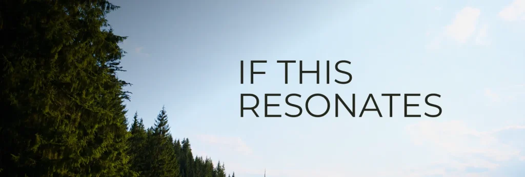 Text IF THIS RESONATES appears against a sky background, with tall evergreen trees on the left and blue sky with clouds on the right, evoking a sense of togetherness even across distances.